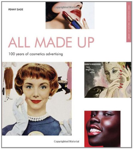 All Made Up: 100 Years of Cosmetics Advertising (Popular culture)