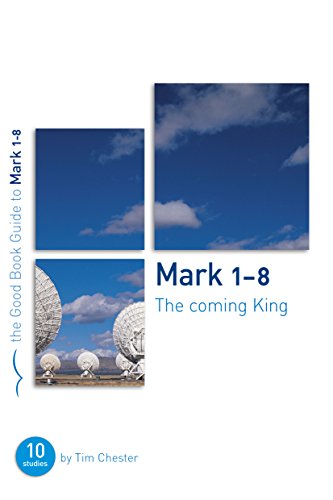 Mark 1-8: The Coming King (Good Book Guides)
