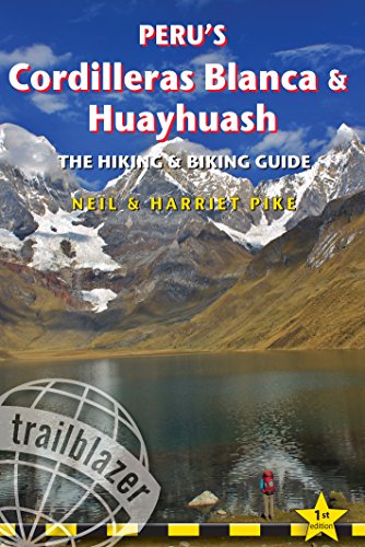 Peru's Cordilleras Blanca & Huayhuash: The Hiking & Biking Guide (Trailblazer)