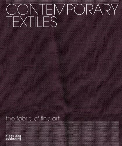 Contemporary Textiles: The Fabric of Fine Art