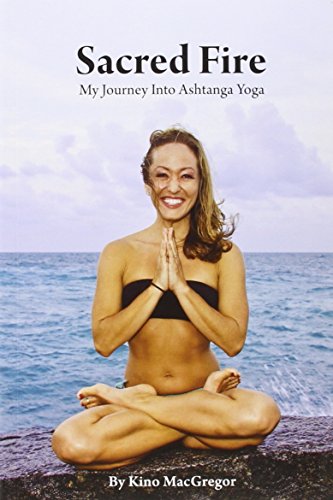 Sacred Fire - My Journey Into Ashtanga Yoga