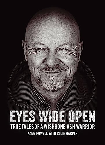 Eyes Wide Open: True Tales Of A Wishbone Ash Warrior