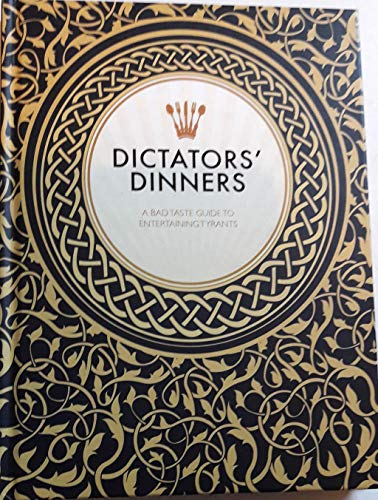 Dictators? Dinners: A Bad Taste Guide to Entertaining Tyrants