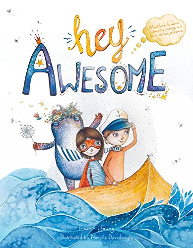 Hey awesome by Karen Young ; illustrated by Norvile Dovidonyte