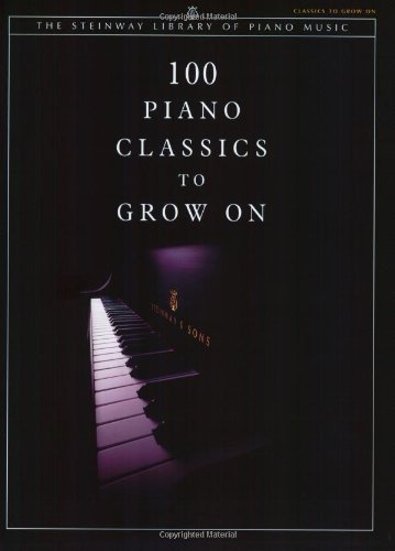 100 Piano Classics to Grow On (The Steinway Library of Piano Music)