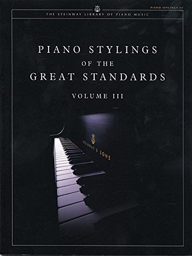 Piano Stylings of the Great Standards, Vol 3 (The Steinway Library of Piano Music, Vol 3)