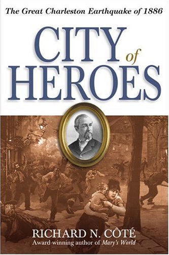 City of Heroes: The Great Charleston Earthquake of 1886