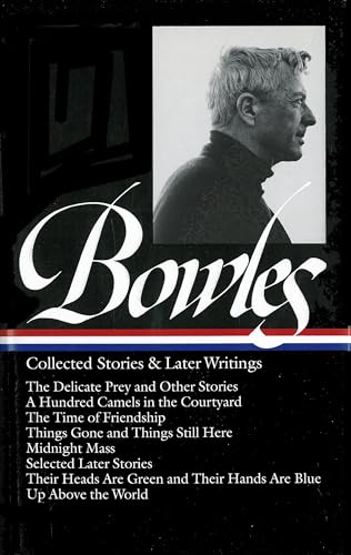 Cover of Paul Bowles: Collected Stories & Later Writings (LOA #135): Delicate Prey / Hundred Camels in Courtyard / Time of Friendship / Things Gone &Things ... Blue (Library of America Paul Bowles Edition) by Bowles, Paul, hardcover Book