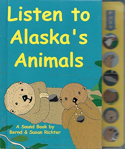 Cover of Listen to Alaska's Animals by Richter, Bernd and Susan, hardcover Book