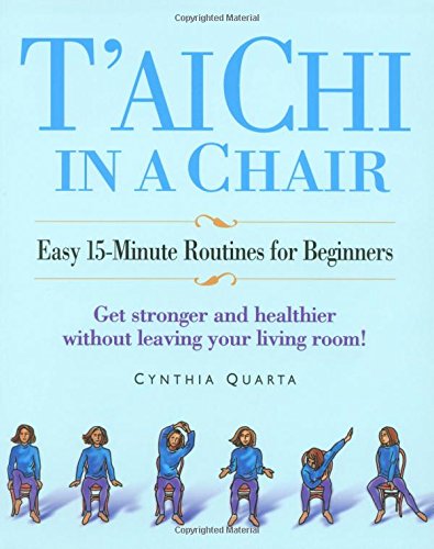 T'ai Chi in a Chair: Easy 15-Minute Routines for Beginners