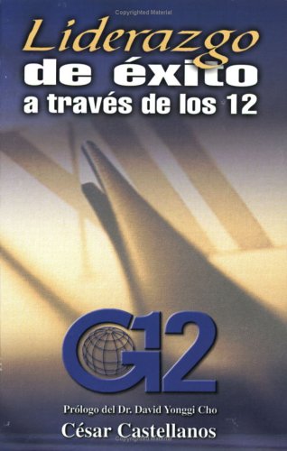 Liderazgo de Exito a traves de los 12 (Spanish Edition)