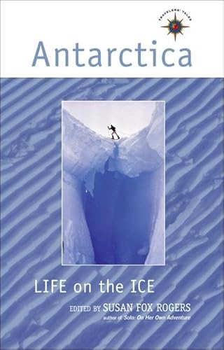 Antarctica: Life on the Ice (Travelers' Tales)