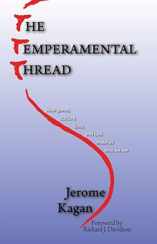 The Temperamental Thread: How Genes, Culture, Time and Luck make Us Who We Are