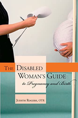 The Disabled Woman's Guide to Pregnancy and Birth: