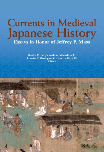 Currents in Medieval Japanese History: Essays in Honor of Jeffrey P. Mass