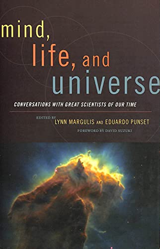 Mind, Life and Universe: Conversations with Great Scientists of Our Time (Sciencewriters)