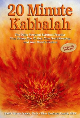 20 Minute Kabbalah: The Daily Personal Spiritual Practice That Brings You To God, Your Soul-Knowing, and Your Heart's Desires