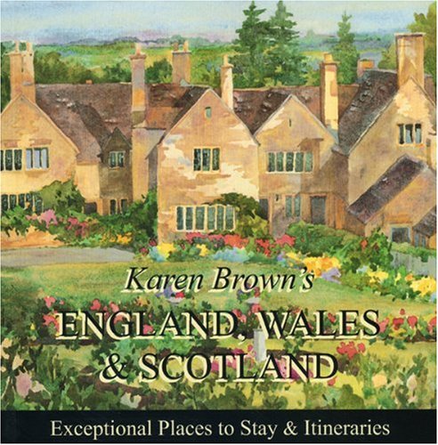 Karen Brown's England, Wales & Scotland 2010: Exceptional Places to Stay & Itineraries (Karen Brown's Guides)