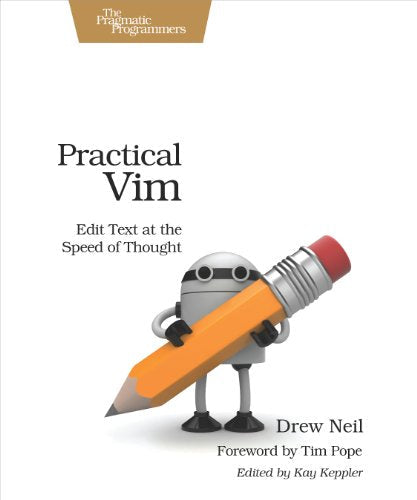 Practical Vim: Edit Text at the Speed of Thought