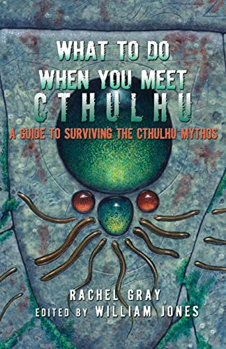 What to Do When You Meet Cthulhu: A Guide to Surviving the Cthulhu Mythos