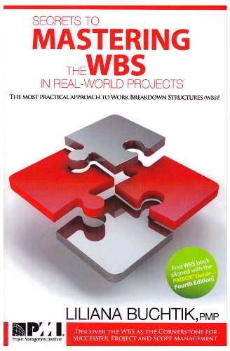Secrets to Mastering the WBS in Real-World Projects: The Most Practical Approach to Work Breakdown Structures (Wbs)!