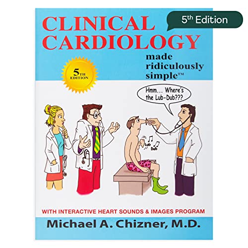 Clinical Cardiology Made Ridiculously Simple, 5th Edition: An Incredibly Easy Way to Learn for Medical, Nursing, Nurse Practitioner, PA Students, And ... Learning and Retention Through the Medmaster)
