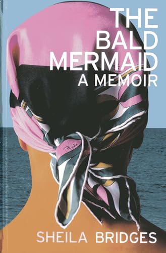 The Bald Mermaid: A Memoir