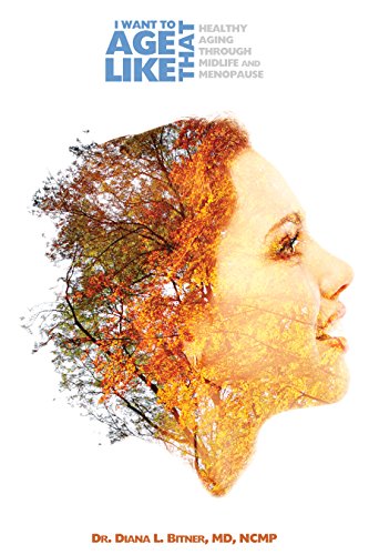 I Want to Age Like That - Healthy Aging Through Midlife and Menopause