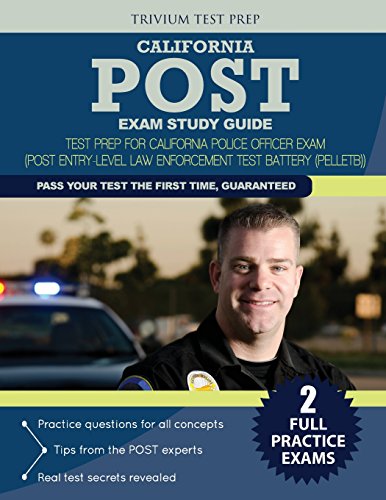 California POST Exam Study Guide: Test Prep for California Police Officer Exam (Post Entry-Level Law Enforcement Test Battery (PELLETB))