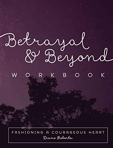 Betrayal and Beyond Workbook: Healing the Trauma of Sexual Betrayal