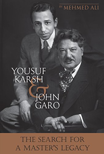 Yousuf Karsh & John Garo: The Search for a Master's Legacy (Benna Books)