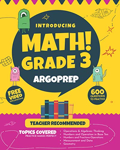 Introducing MATH! Grade 3 by ArgoPrep: 600+ Practice Questions + Comprehensive Overview of Each Topic + Detailed Video Explanations Included | 3rd Grade Math Workbook
