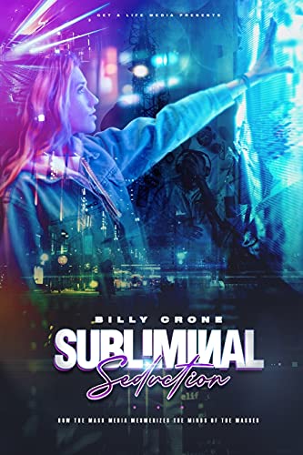 Subliminal Seduction How the Mass Media Mesmerizes the Minds of the Masses