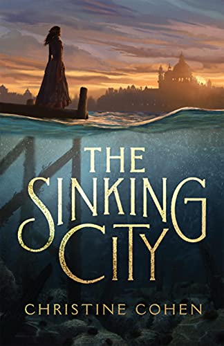 The Sinking City: A Fantasy Book for Teens Set in Venice (Giftable Fiction Books for Teenage Boys and Girls, Books for Teens)