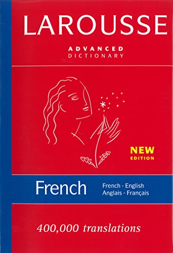 Larousse French- English/ English- French Dictionary: Advanced (French and English Edition)
