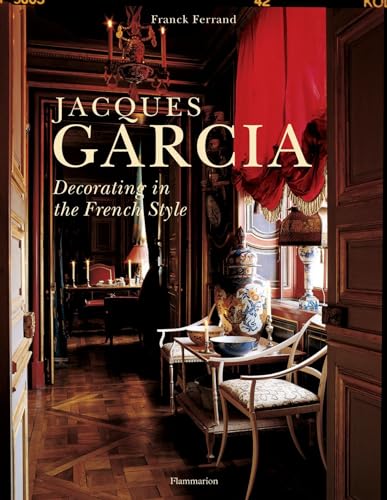 Jacques Garcia: Decorating in the French Style