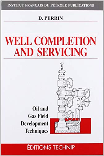 Well Completion and Servicing (Publications De L'Institut Francais Du Petrole.)