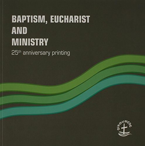 Baptism, Eucharist and Ministry: Paper #111 (111) (Faith and Order)