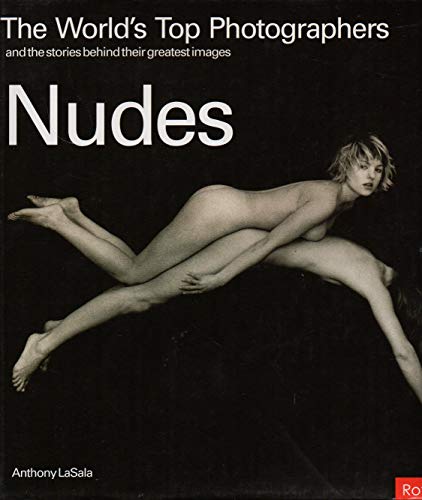 Nudes: The World's Top Photographers, And The Stories Behind Their Greatest Images, Nudes