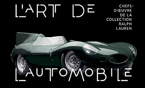 L'art de l'automobile : Chefs-d'oeuvre de la collection Ralph Lauren