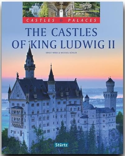 The Castles of King Ludwig II (Castles & Palaces)