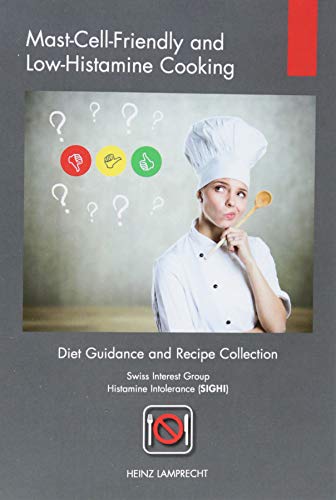 Mast-Cell-Friendly and Low-Histamine Cooking: Diet Guidance and Recipe Collection
