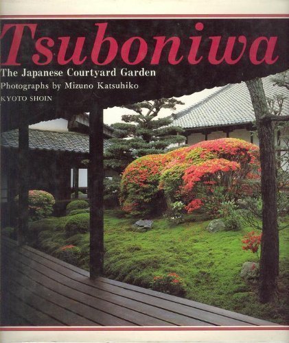 Tsuboniwa: The Japanese Courtyard Garden