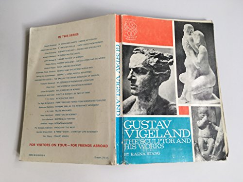 Gustav Vigeland: The Sculptor and His Works