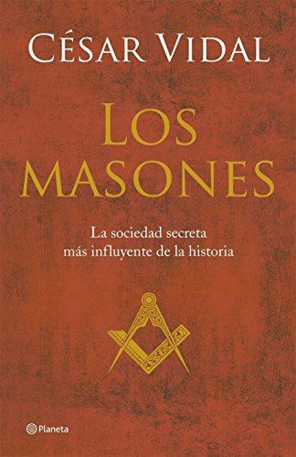 Los Masones. La Historia De La Sociedad Secreta Mas Poderosa Del Mundo (Fc) (Spanish Edition)