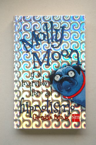 Molly Moon Y El Increible Libro Del Hipnotismo / Molly Moon's Incredible Hypnotism Book (Spanish Edition)