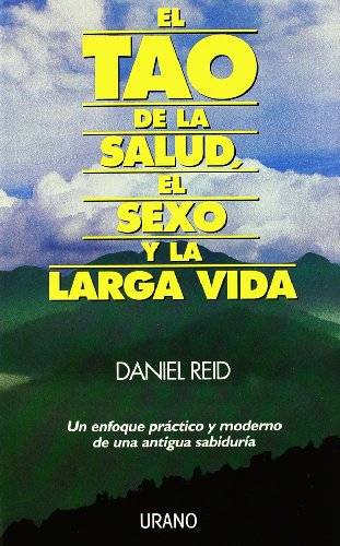 El tao de la salud, el sexo y la larga vida (Spanish Edition)