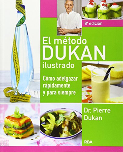 El método Dukan ilustrado: Cómo adelgazar rápidamente y para siempre (Spanish Edition)
