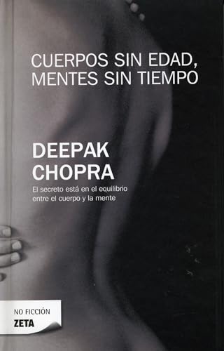 Cuerpos sin edad, mentes sin tiempo / Ageless Body, Timeless Mind (Spanish Edition)