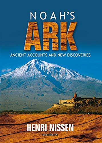 Noah-Noah's Ark -Ancient Accounts and New Discoveries-Bible-Noah Ark-Noah Ark Pictures-Noah and the Ark-The Flood-Turkey-Genesis-Explorer-Science ... 2nd Edition